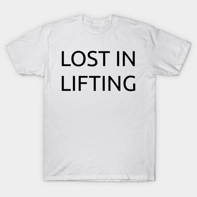 Lost in lifting. T-Shirt by Tee_love_7